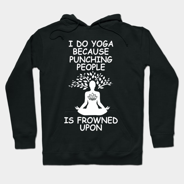 I Do Yoga Because Punching People Is Frowned Upon Hoodie by Om That Shop